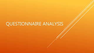 QUESTIONNAIRE ANALYSIS
 