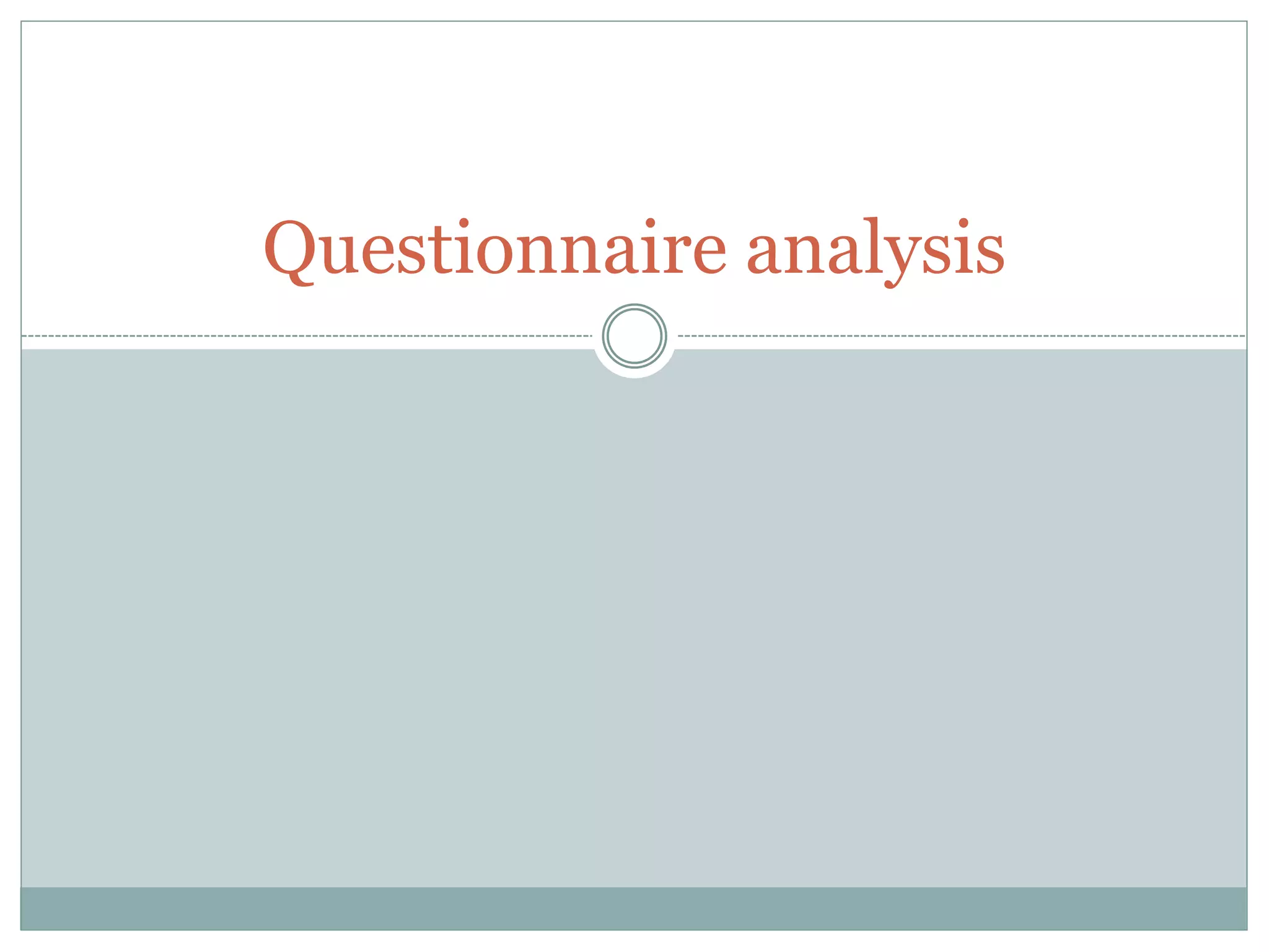 Questionnaire analysis
 