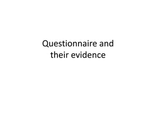 Questionnaire and
their evidence

 