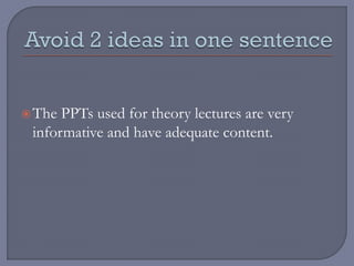 The PPTs used for theory lectures are very
informative and have adequate content.
 