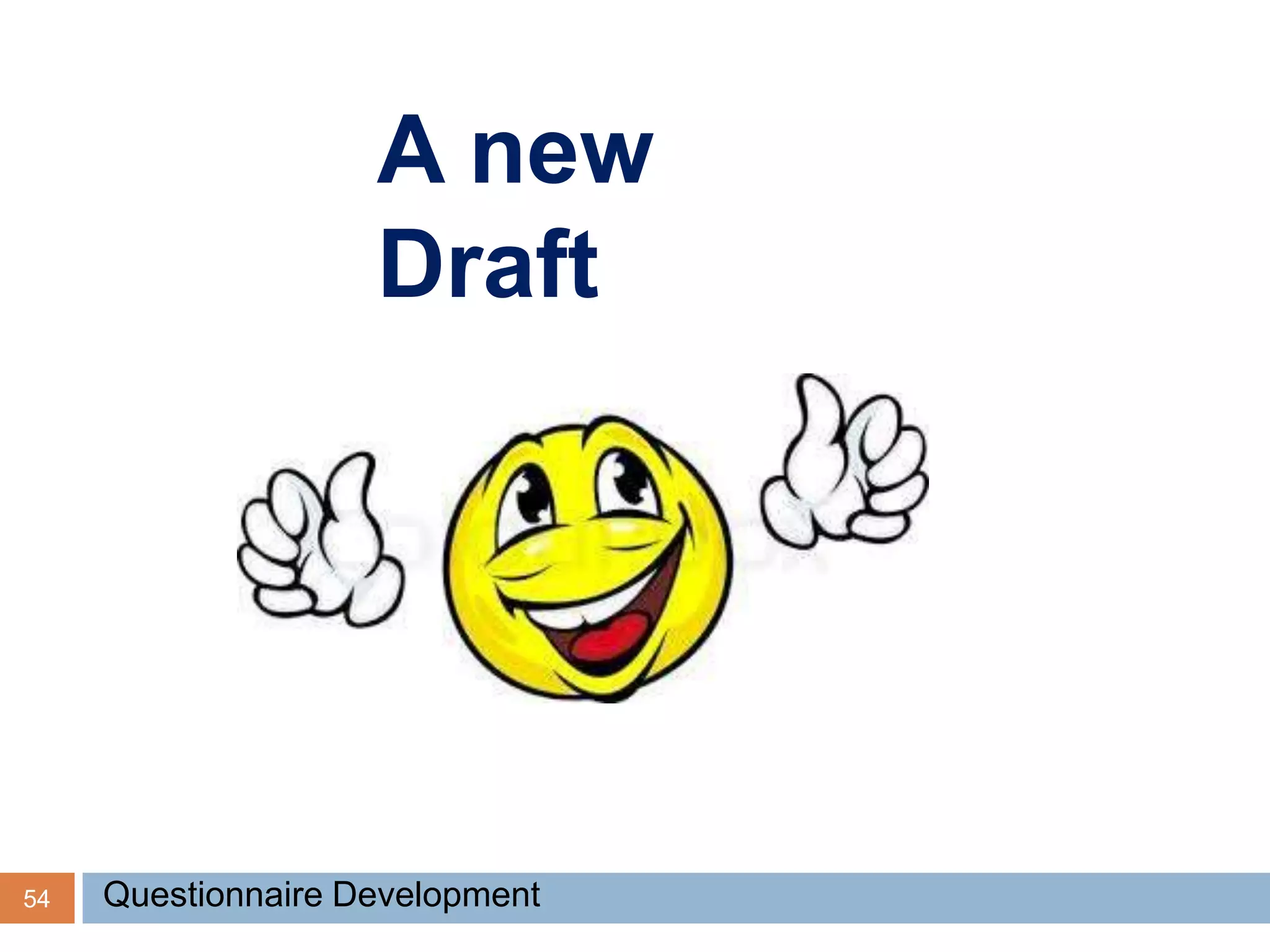 A new
Draft
54 Questionnaire Development
 
