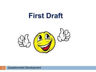 First Draft
15 Questionnaire Development
 