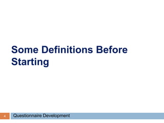 Some Definitions Before
Starting
4 Questionnaire Development
 