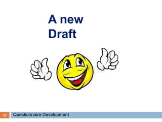 A new
Draft
42 Questionnaire Development
 
