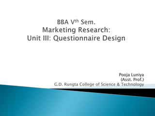 Pooja Luniya
(Asst. Prof.)
G.D. Rungta College of Science & Technology
 