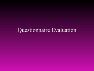 Questionnaire Evaluation 
