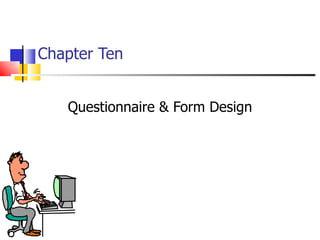 Chapter Ten Questionnaire & Form Design 