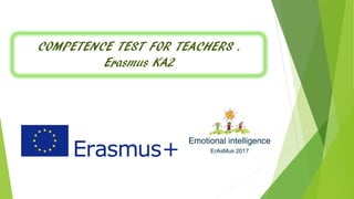 COMPETENCE TEST FOR TEACHERS .
Erasmus KA2
 