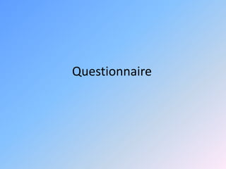Questionnaire
 