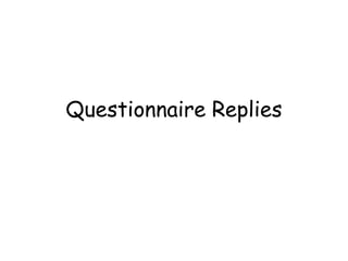Questionnaire Replies 