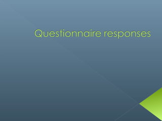 Questionnaire responses