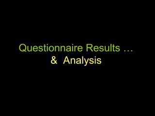 Questionnaire Results …  &  Analysis   