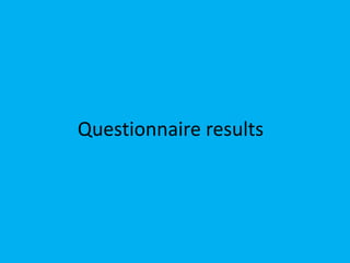 Questionnaire results  