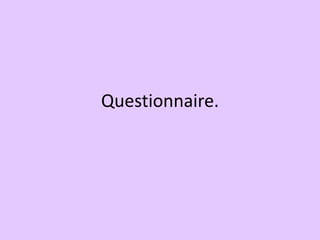 Questionnaire.

 