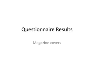 Magazine Questionnaire Results