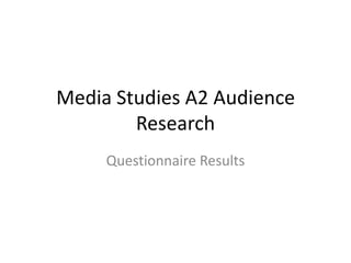Media Studies A2 Audience Research Questionnaire Results 