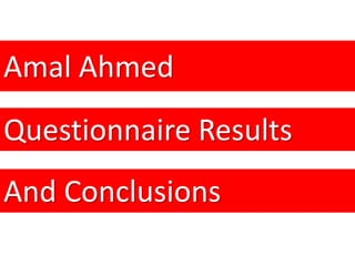 Amal Ahmed Questionnaire Results And Conclusions 