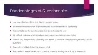 How to design Questionnaires .steps advantages disadvantages | PPTX