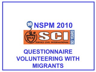NSPM 2010 QUESTIONNAIRE VOLUNTEERING WITH MIGRANTS 