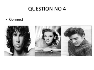 QUESTION NO 4
• Connect
 