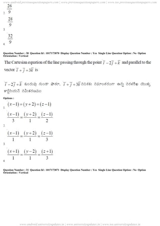 Question Number : 30 Question Id : 1017173870 Display Question Number : Yes Single Line Question Option : No Option
Orientation : Vertical
Options :
Question Number : 31 Question Id : 1017173871 Display Question Number : Yes Single Line Question Option : No Option
Orientation : Vertical
www.android.previousquestionpapers.com | www.previousquestionpapers.com | www.ios.previousquestionpapers.com
www.android.universityupdates.in | www.universityupdates.in | www.ios.universityupdates.in
 