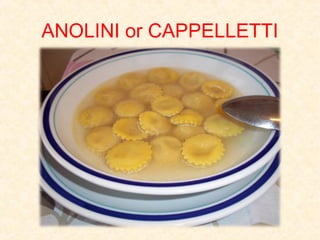 ANOLINI or CAPPELLETTI
 