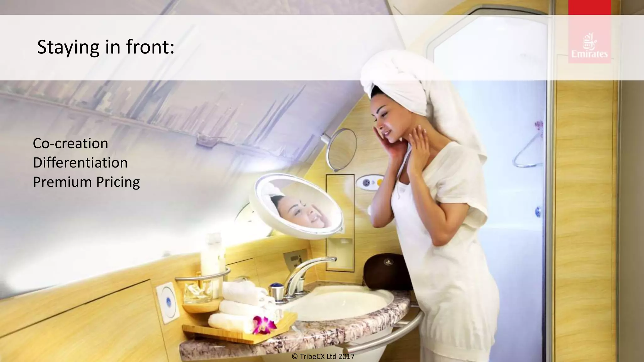 © TribeCX Ltd 2017
Staying in front:
Co-creation
Differentiation
Premium Pricing
 