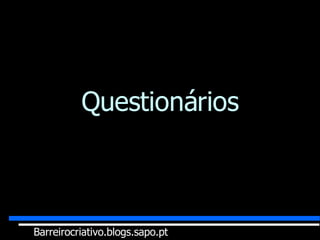 Questionários Inquiridos: Barreirocriativo.blogs.sapo.pt 