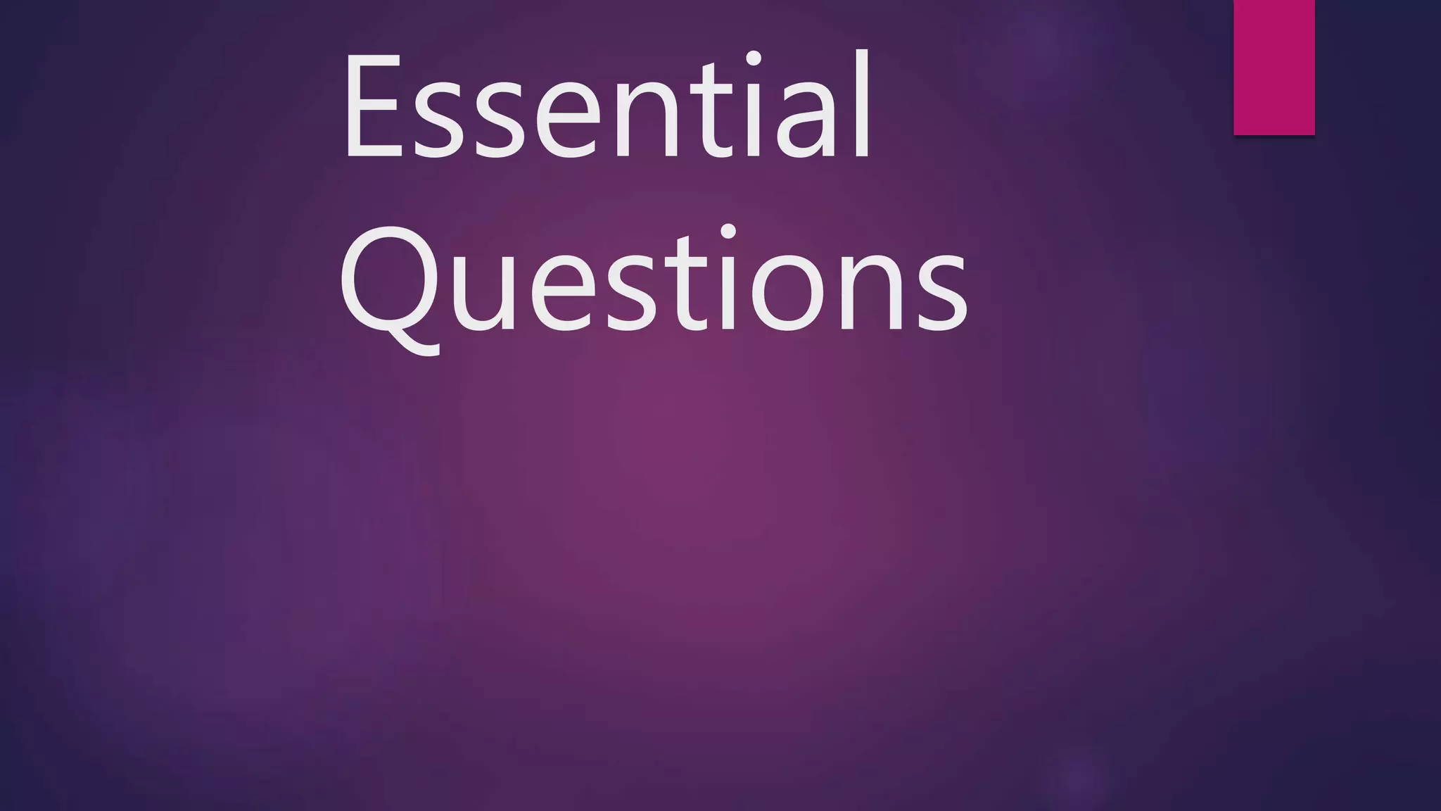 Essential
Questions