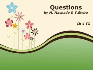 Page 1
Questions
by M. Machado & Y.Sivira
Ch 4 TG
 