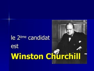 le 2 ème  candidat  est  Winston Churchill 