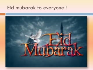 Eid mubarak to everyone !
 