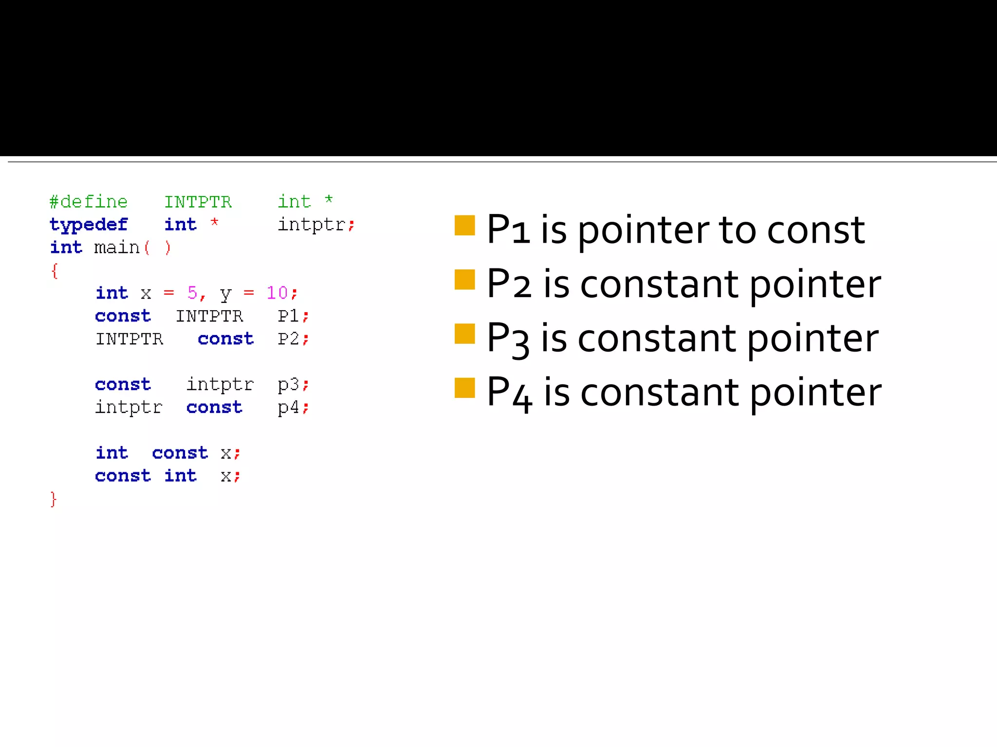 P1 is pointer to const
 P2 is constant pointer
 P3 is constant pointer
 P4 is constant pointer
 