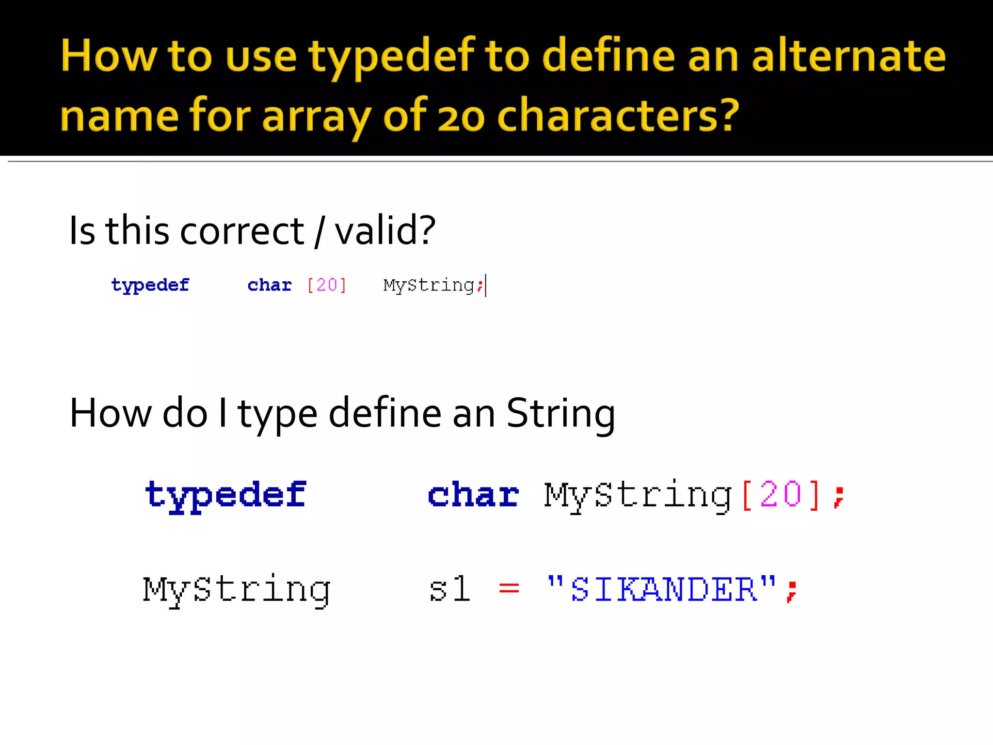 Is this correct / valid?
How do I type define an String
 