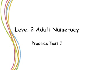 Level 2 Adult Numeracy Practice Test J 