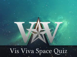Vis Viva Space Quiz

 