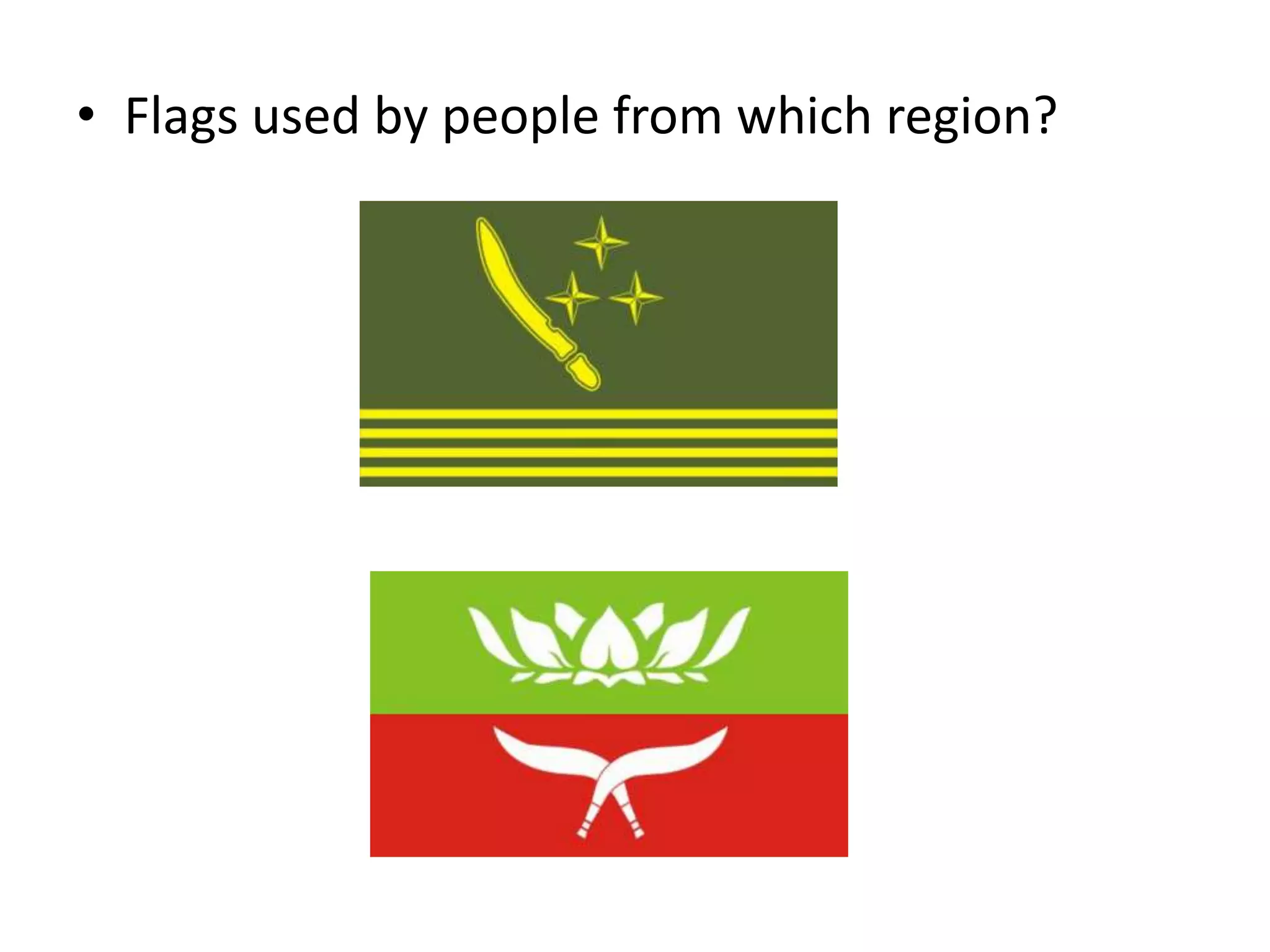 Flags used by people from which region?