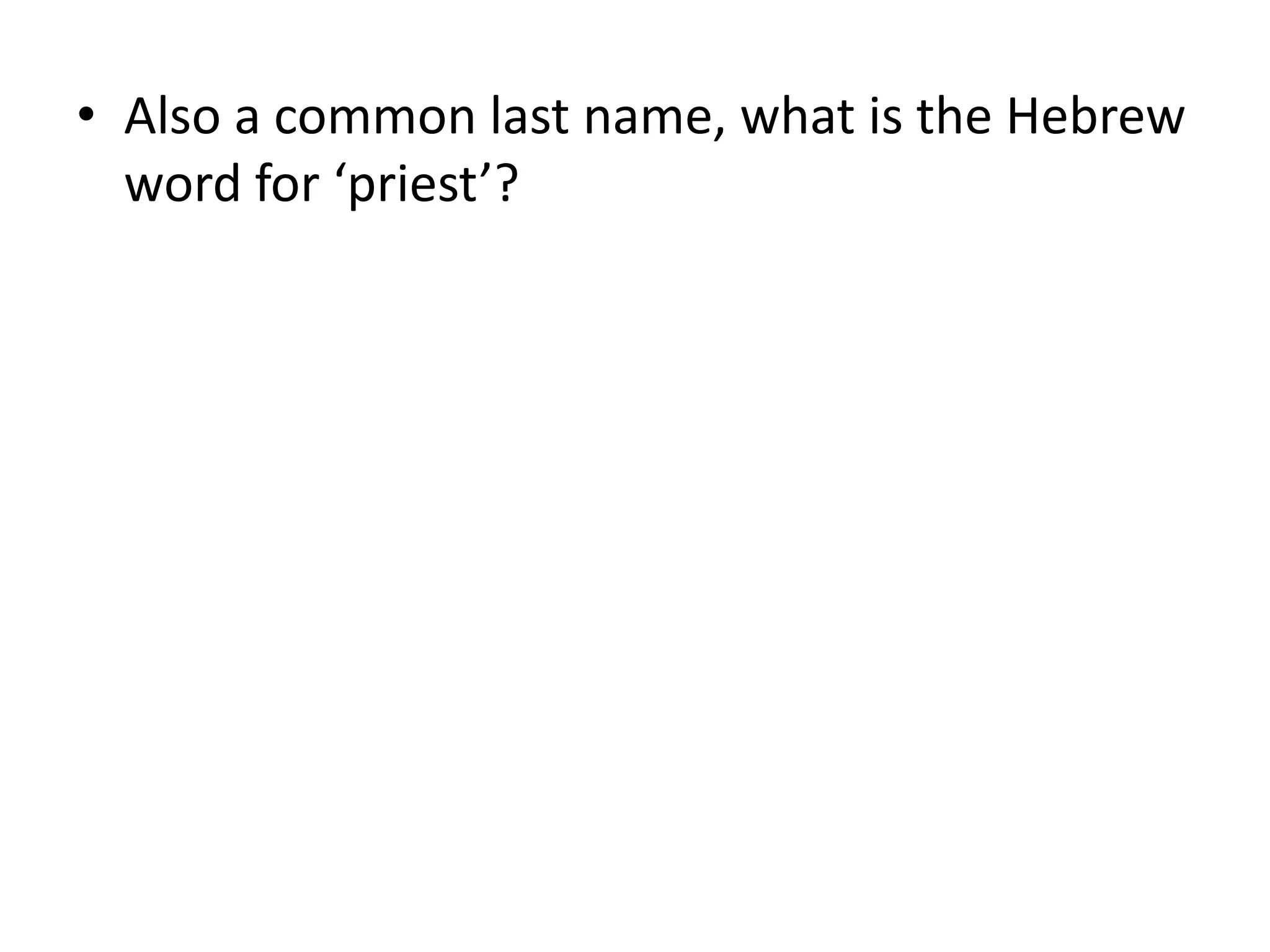 Also a common last name, what is the Hebrew word for ‘priest’?