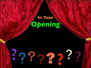 In Your 
Opening 
???? ? ? ? 
 