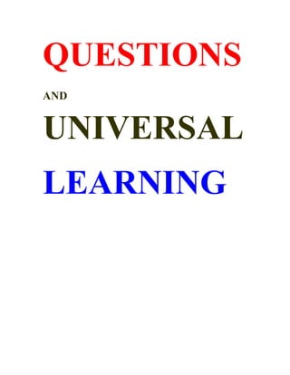 QUESTIONS
AND


UNIVERSAL
LEARNING
 
