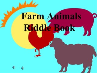 Farm Animals
Riddle Book
 