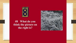 #8 What do you
think the picture on
the right is?
 