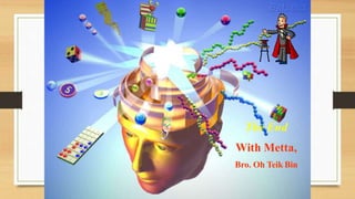 The End
With Metta,
Bro. Oh Teik Bin
 