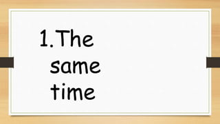 1.The
same
time
 