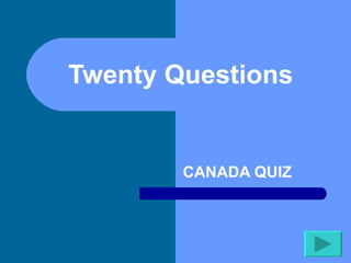 Twenty Questions  CANADA QUIZ 