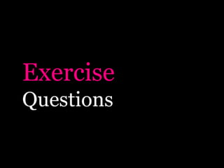Exercise
Questions

 