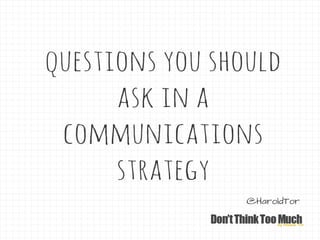 Questions You Should Ask in a Communications Strategy