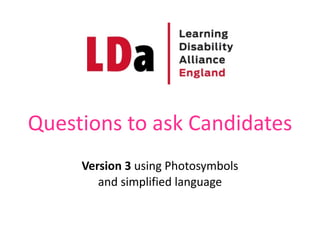 Version	
  3	
  using	
  Photosymbols	
   
and	
  simplified	
  language	
  
Questions	
  to	
  ask	
  Candidates
 