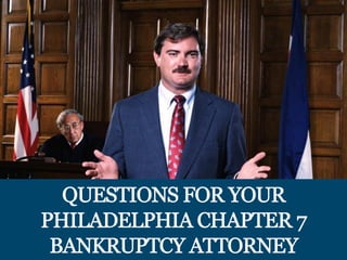 Questions For Your Philadelphia Chapter 7 Bankruptcy Attorney
