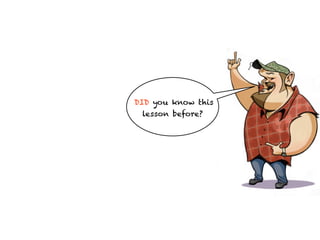 DID you know this
 lesson before?
 